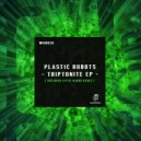 Plastic Robots - Triptonite