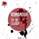 RomaMoor - To Be Closer