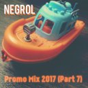 Negrol - Promo Mix 2017 (Part 7)
