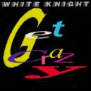 White Knight - Get Crazy
