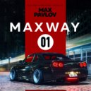 Max Pavlov - MaxWay #01