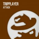 TripPlayer - Attack