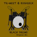 Tr-Meet & BigRock - Black Drums
