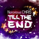 Notorious CHRIS - Till The End