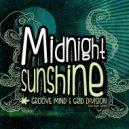 Grid Division & Groove Mind - Midnight Sunshine feat. Butch Taylor