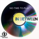 In Between - No Time To Play