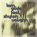 Tom Glide & Shylah Vaughn - Soul Life (feat. Shylah Vaughn)