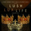 Lyric Jones & Blu & Planet Asia - Lush Lux Life (feat. Blu & Planet Asia)