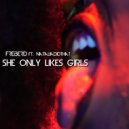 FREiBERD & Natalia Did That - She Only Likes Girls (feat. Natalia Did That)