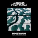 Alan Smith - I Want To Stay