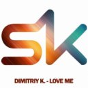 Dimitriy K. - Love me