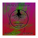 Matt Hiller - What's Left Behind