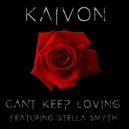 Kaivon & Stella Smyth - Can't Keep Loving (feat. Stella Smyth)