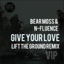 Bear Moss & N-Fluence - Give Your Love