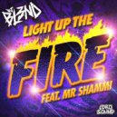 DJ BL3ND & Mr. Shammi - Light Up The Fire (feat. Mr. Shammi)