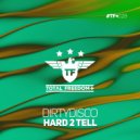 Dirtydisco - Hard 2 Tell
