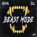 DJ BL3ND & HAUZ RAIDER - Beast Mode (feat. HAUZ RAIDER)