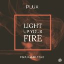 PluX & Madam Tone - Light Up Your Fire (feat. Madam Tone)