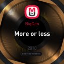 BigDen - More or less