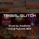 Avadhuta - Tribal Glitch @ Psyland 2018
