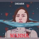 INDARK - Wanna