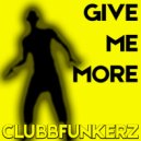 Clubbfunkerz - Give Me More