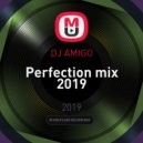 DJ AMIGO - Perfection mix 2019