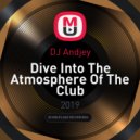DJ Andjey - Dive Into The Atmosphere Of The Club