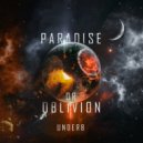 Under 8 - Paradise Or Oblivon