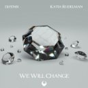 DJ Fenix & Katia Rudelman - We Will Change (feat. Katia Rudelman)