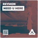 Reymon - Need U Here