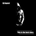 Dj Kapral - This is the Best Story
