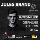 Jules Brand x James Miller - Deep House Selection #024 - Record Deep - 2020