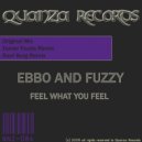 Ebbo And Fuzzy - Feel What You Feel