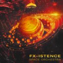FX-Istence - Space Orchestra