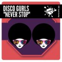 Disco Gurls - Never Stop