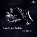 Kquesol - There Is Jazz In House