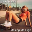 Mike Chenery - Making Me High