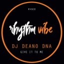 DJ Deano DNA - Give It To Me