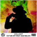 Vollnot & Sam Welch - Cut Me Off (feat. Sam Welch)