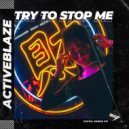 ActiveBlaze - Try To Stop Me