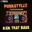 Punkstylez - Kick That Bass