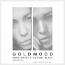ANNA WHITE & VICTORY BLACK - Gold Mood Exclusive Mix - EP 02