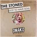 The Stoned - Got To Have Soul