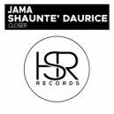 Jama feat. Shaunte' Daurice - Closer