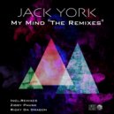 Jack York - My Mind (The Remixes)