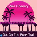 Mike Chenery - Get On The Funk Train
