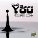 Chevy One - Can't Blame You