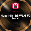 Club Killer - Hype Mix-1@ WLM #3