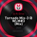 Dj N-Drive - Tornado Mix-3 @ WLM#3